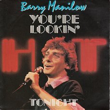 VINYLSINGLE * BARRY MANILOW * YOU'RE LOOKIN' HOT TONGHT   * HOLLAND   7"