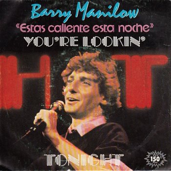 VINYLSINGLE * BARRY MANILOW * YOU'RE LOOKIN' HOT TONGHT * SPAIN 7