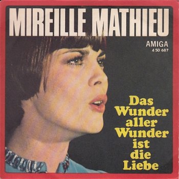 VINYLSINGLE * MIREILLE MATHIEU * DAS WUNDER ALLER WUNDER IST DIE LIEBE * D.D.R. 7