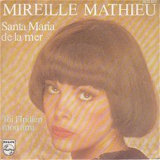VINYLSINGLE * MIREILLE MATHIEU * SANTA MARIA DE LA MER  *  FRANCE   7"