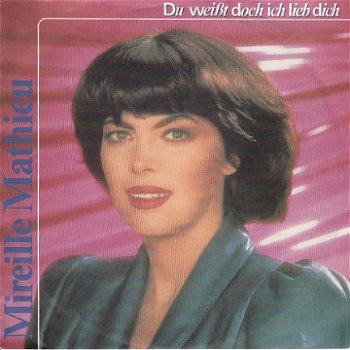 VINYLSINGLE * MIREILLE MATHIEU * DU WEISST DOCH ICH LIEB DICH * GERMANY 7