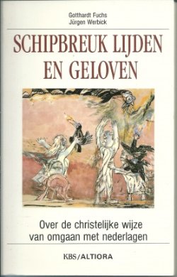 Schipbreuk lijden en geloven – Gotthardt Fuchs