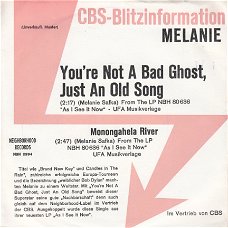 VINYLSINGLE  * MELANIE * YOU'RE NOT A BAD GHOST, JUST AN OLD SONG  * GERMANY  7"