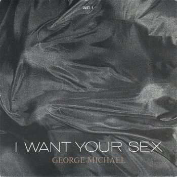 VINYLSINGLE * GEORGE MICHAEL * I WANT YOUR SEX * GREAT BRITAIN 7