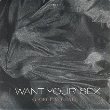 VINYLSINGLE  * GEORGE MICHAEL  * I WANT YOUR SEX   * GREAT BRITAIN  7"