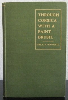 Through Corsica with a Paint Brush HC Whitwell 1908 gesign. - 1