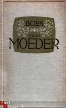 Boek voor moeder [`versierd` met gedichten van Martinus Nijh - 1