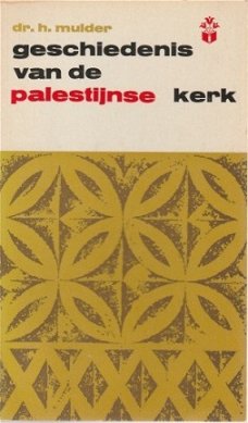 H.Mulder ; Geschiedenis van de Palestijnse kerk (tot 638)