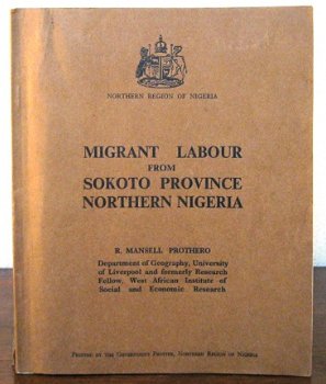 Migrant Labour from Sokoto Province Northern Nigeria 1958 - 1
