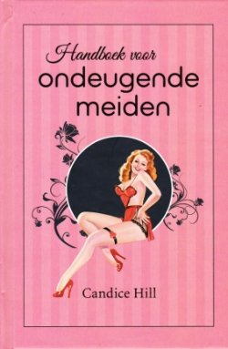 HANDBOEK VOOR ONDEUGENDE MEIDEN - Candace Hill - UITVERKOOP
