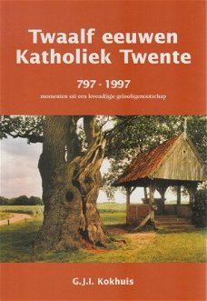 GJI Kokhuis; Twaalf eeuwen Katholiek Twente