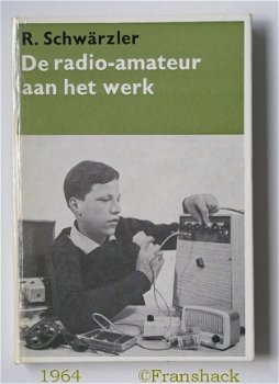 [1964] De Radio-amateur aan het werk, Schwärzler, Kluwer - 1