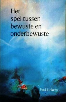 Het spel tussen bewuste en onderbewuste