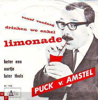 VINYLSINGLE * PUCK v. AMSTEL * VANAF VANDAAG DRINKEN WE ENKEL LIMONADE * HOLLAND 7