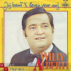 VINYLSINGLE * WILLY ALBERTI  *JIJ BENT HET LEVEN VOOR MIJ * HOLLAND 7"