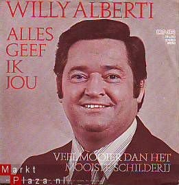 VINYLSINGLE *WILLY ALBERTI * ALLES GEEF IK JOU * HOLLANMD 7