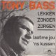 VINYLSINGLE * TONY BASS * LEKKER ZONDER ZORGEN * HOLLAND 7