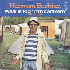 VINYLSINGLE * HERMAN BERKIEN * WAAR IS TOCH M'N CARAVAN * HOLLAND 7"