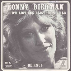 VINYLSINGLE * RONNY BIERMAN * LOE D'R LIGT EEN LIJSTER IN DE LA * HOLLAND 7"