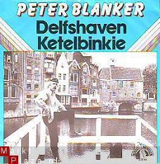 VINYLSINGLE * PETER BLANKER *  DELFSHAVEN * HOLLAND 7"