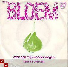 VINYLSINGLE * BLOEM  *  EVEN AAN MIJN MOEDER VRAGEN * HOLLAND 7"