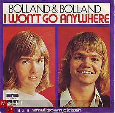 VINYLSINGLE * BOLLAND & BOLLAND * I WON'T GO ANYWHERE * HOLLAND 7"