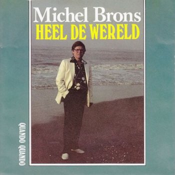 VINYLSINGLE * MICHEL BRONS * HEEL DE WERELD * HOLLAND 7