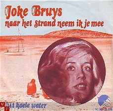 VINYLSINGLE * JOKE BRUYS * NAAR HET STRAND NEEM IK JE MEE * HOLLAND 7"