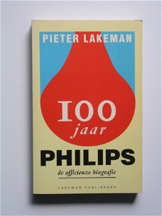 [1991] 100 jaar Philips : de officieuze biografie, Lakeman