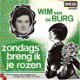 VINYLSINGLE * WIM VAN DE BURG * 'S ZONDAGS BRENG IK JE ROZEN * HOLLAND 7