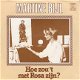 VINYLSINGLE * MARTINE BIJL * HOE ZOU 'T MET ROSA ZIJN ? * HOLLAND 7