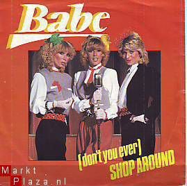 VINYLSINGLE * BABE * (DON'T YOU EVER) SHOP AROUND * HOLLAND 7