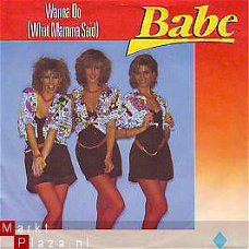 VINYLSINGLE  * BABE *  WANNA DO WHAT MAMMA SAID * HOLLAND 7"