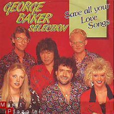 VINYLSINGLE * GEORGE BAKER SELECTION * SAVE ALL YOUR LOVE SONGS * AUSTRIA 7"