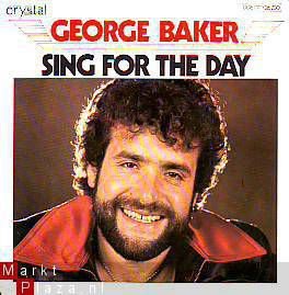 VINYLSINGLE * GEORGE BAKER * SING FOR THE DAY * GERMANY 7