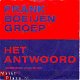 VINYLSINGLE * FRANK BOEIJEN GROEP * HET ANTWOORD * HOLLAND 7