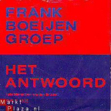 VINYLSINGLE * FRANK BOEIJEN GROEP * HET ANTWOORD * HOLLAND 7"