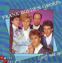 VINYLSINGLE * FRANK BOEIJEN GROEP * GEEF NIET OP * HOLLAND 7