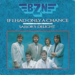 VINYLSINGLE * BZN * IF I HAD ONLY A CHANCE * HOLLAND 7