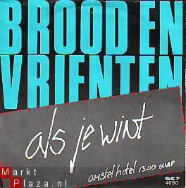 VINYLSINGLE * BROOD EN VRIENTEN * ALS JE WINT * HOLLAND 7