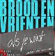 VINYLSINGLE * BROOD EN VRIENTEN * ALS JE WINT * HOLLAND 7