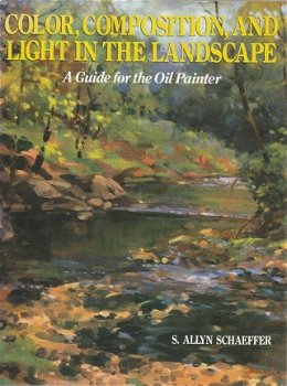 S. Allyn Schaeffer ; Color, Composition, and Light in the Landscape - 1