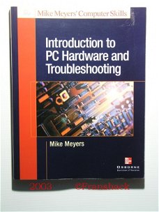 [2003] Introduction to PC Hardware and Troubleshooting, Meyers, McGraw-Hill,