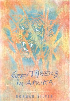 GEEN TIJGERS IN AFRIKA - Norman Silver