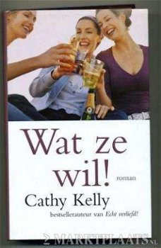 Cathy Kelly - Wat Ze Wil (Hardcover/Gebonden) - 1