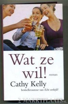 Cathy Kelly - Wat Ze Wil (Hardcover/Gebonden)