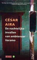 Cesar Aira - De Nachtelijke Invallen Van Ambtenaar Varamo (Hardcover/Gebonden)