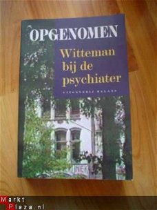 Opgenomen, Witteman bij de psychiater