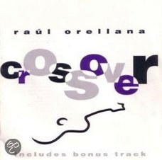 Raúl Orellana - Crossover