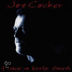 Joe Cocker - Have A Little Faith - 1